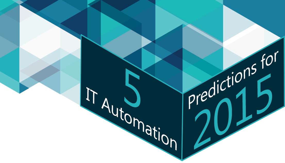 IT automation predictions for 2015 include self-service automation and big data management